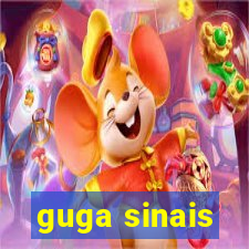 guga sinais